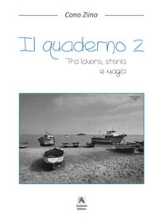 Il quaderno. Tra lavoro, storia e magia. Vol. 2 Cono Ziino