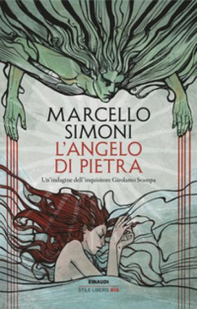L'angelo di pietra. Un'indagine dell'inquisitore Girolamo Svampa Marcello Simoni
