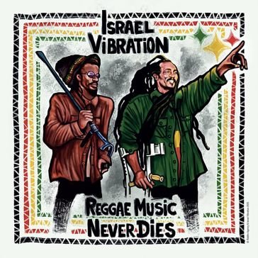 Rggae music never dies Israel Vibration
