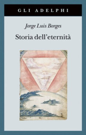 Storia dell'eternità Jorge Luis Borges