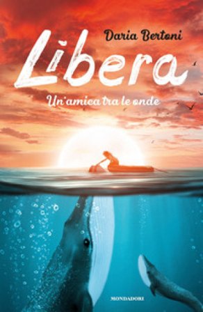 Libera. Un'amica tra le onde Daria Bertoni