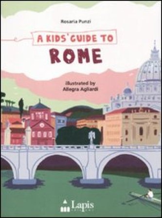 A Kids' guide to Rome Rosaria Punzi