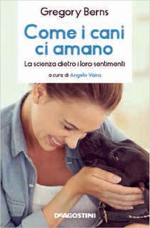 Come i cani ci amano. La scienza dietro i loro sentimenti Gregory Berns