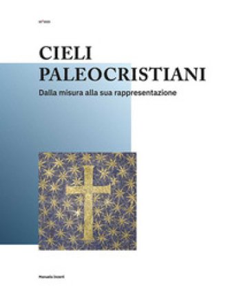 Cieli paleocristiani. Dalla misura alla sua rappresentazione Manuela Incerti