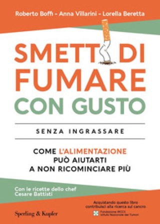 Smetti di fumare con gusto senza ingrassare. Come l'alimentazione può aiutarti a non ricominciare più Anna Villarini