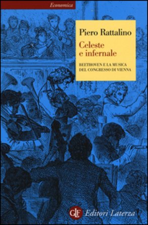 Celeste e infernale. Beethoven e la musica del congresso di Vienna Piero Rattalino