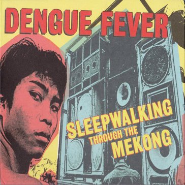 Sleepwalking through the mekong Dengue Fever