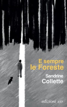 E sempre le foreste Sandrine Collette
