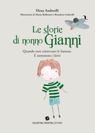 Storie di nonno Gianni. Ediz. a colori Elena Andreolli