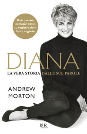 Diana. La vera storia dalle sue parole Andrew Morton