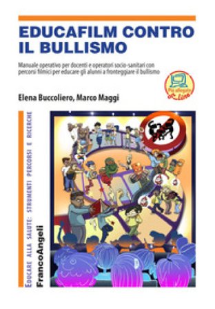 Educafilm contro il bullismo. Manuale operativo per docenti e operatori socio-sanitari con percorsi filmici per educare gli alunni a fronteggiare il 