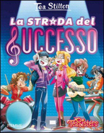 La strada del successo. Ediz. illustrata Tea Stilton