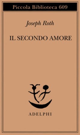 Il secondo amore. Storie e figure Joseph Roth