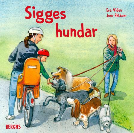 Sigges hundar - Bok av Eva Vidén & Jens Ahlbom - Inbunden
