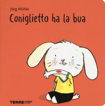 Coniglietto ha la bua. Ediz. a colori Jörg Mühle