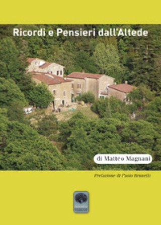 Ricordi e pensieri dall'Altede Matteo Magnani