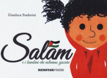 Salam e i bambini che volevano giocare. Ediz. a colori Gianluca Staderini