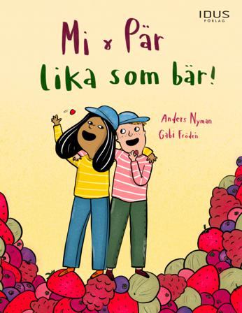 Mi & Pär : lika som bär! - Bok av Anders Nyman & Gabi Frödén - Inbunden