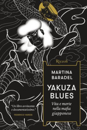 Yakuza Blues. Vita e morte nella mafia giapponese Martina Baradel