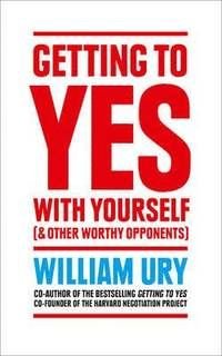 Getting to yes with yourself [& other worthy opponents], ISBN: 9780008106058