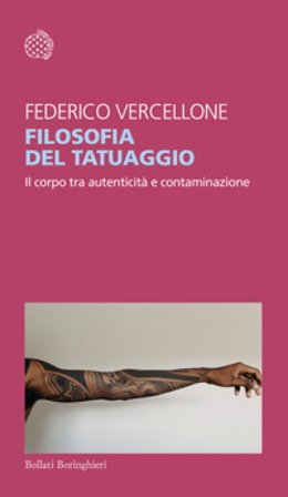 Filosofia del tatuaggio. Il corpo tra autenticità e contaminazione Federico Vercellone