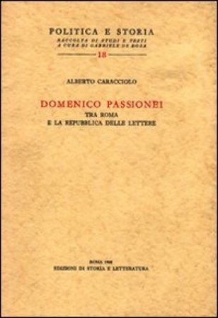 Domenico Passionei tra Roma e la repubblica delle lettere Alberto Caracciolo