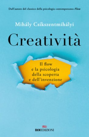 Creatività. Il flow e la psicologia della scoperta e dell'invenzione Csíkszentmihályi Mihály