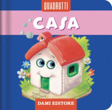 Casa. Ediz. a colori Anna Casalis