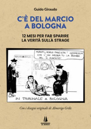 C'è del marcio a Bologna. 12 mesi per far sparire la verità sulla strage Guido Giraudo