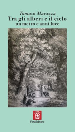 Tra gli alberi e il cielo un metro e anni luce Tomaso Marazza