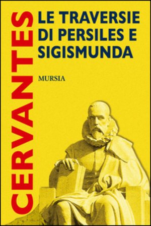 Le traversie di Persiles e Sigismunda Miguel de Cervantes Saavedra