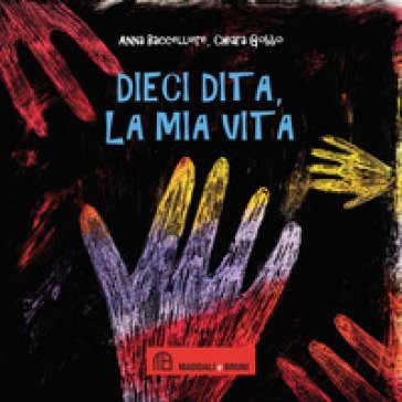 Dieci dita, la mia vita Anna Baccelliere