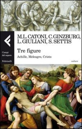 Tre figure. Achille, Meleagro, Cristo. Ediz. illustrata NA