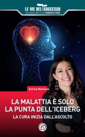 La malattia è solo la punta dell'iceberg. La cura inizia dall'ascolto Enrica Mariano