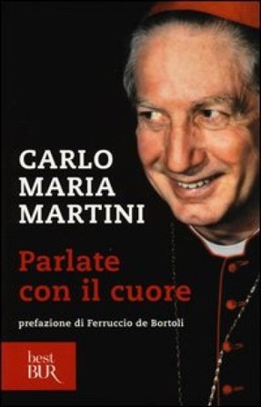 Parlate con il cuore Carlo Maria Martini