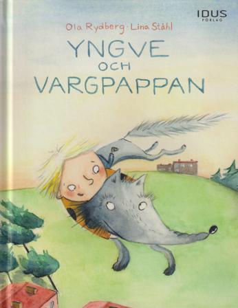 Yngve och Vargpappan - Bok av Ola Rydberg & Lina Ståhl - Inbunden