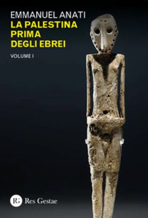 La Palestina prima degli ebrei. Vol. 1 Emmanuel Anati