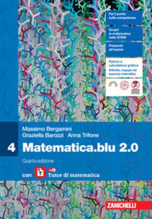 Matematica blu 2.0. Con laZ Tutor. Per le Scuole superiori. Vol. 4 Massimo Bergamini
