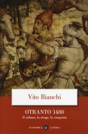 Otranto 1480. Il sultano, la strage, la conquista Vito Bianchi