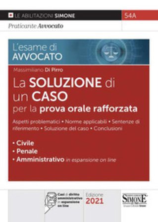 L'esame di avvocato. La soluzione di un caso per la prova orale rafforzata. Con espansione online Massimiliano Di Pirro