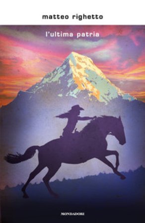 L'ultima patria Matteo Righetto