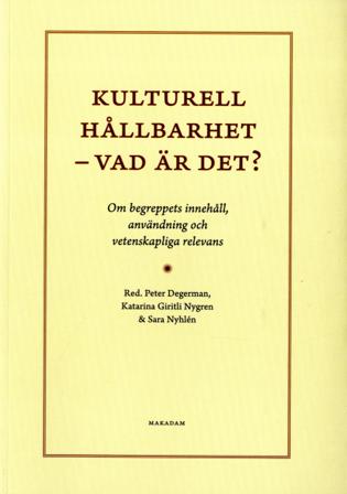 Kulturell hållbarhet - vad är det? : om begreppets innehåll, användning och vetenskapliga relevans - Bok av Katarina Giritli Nygren, Sara Nyhlén, m.fl