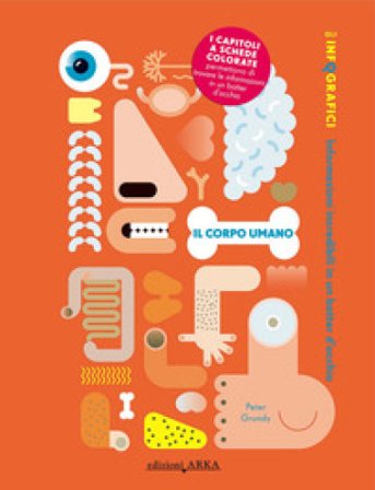 Il corpo umano. Gli infografici. Informazioni incredibili in un batter d'occhio. Ediz. a colori Peter Grundy