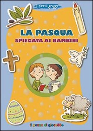 La Pasqua spiegata ai bambini. Il piccolo gregge Barbara Baffetti