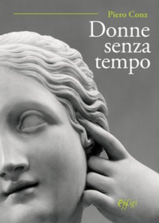 Donne senza tempo Piero Conz
