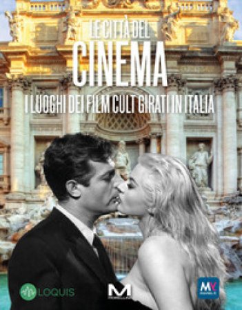 Le città del cinema. I luoghi dei film cult girati in Italia NA