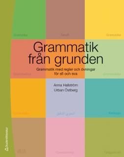 Grammatik från grunden - Grammatik med regler och övningar för sfi och sva
