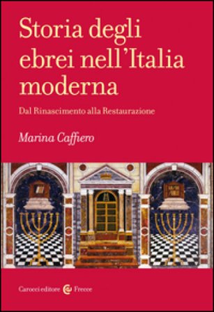 Storia degli ebrei nell'Italia moderna. Dal Rinascimento alla Restaurazione Marina Caffiero
