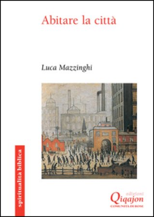 Abitare la città. Uno sguardo biblico Luca Mazzinghi