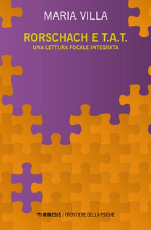 Rorschach e T.A.T. Una lettura focale integrata Maria Villa